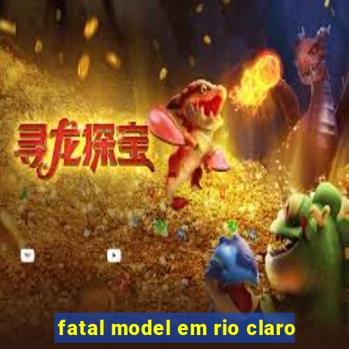 fatal model em rio claro